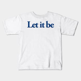 Let it be Kids T-Shirt